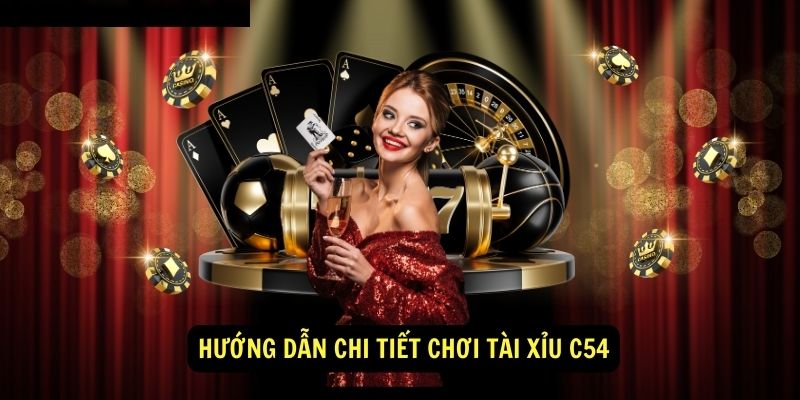 Đánh giá game Tài Xỉu c54: Hướng dẫn chơi, mẹo chiến thắng và hơn thế nữa 5 Hướng dẫn chi tiết chơi Tài Xỉu c54