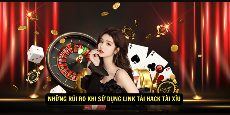 Các nguy cơ khi sử dụng link tải hack tài xỉu 7 Những rủi ro khi sử dụng link tải hack tài xỉu