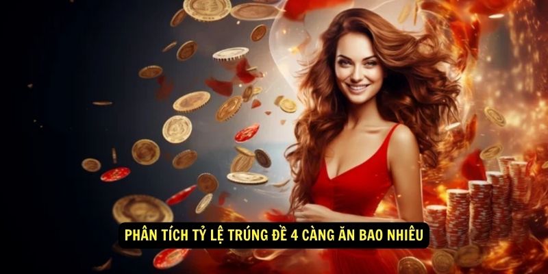 Cách Tính Đề 4 Càng Ăn Bao Nhiêu 6 Phân Tích Tỷ Lệ Trúng Đề 4 Càng Ăn Bao Nhiêu
