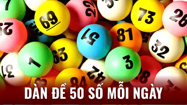 Dàn Đề 50 Số Mỗi Ngày - Cam Kết Chiến Thắng Mỗi Ngày 5 Cách chọn dàn đề 50 số mỗi ngày