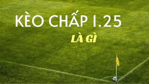 Kèo Chấp 1.25: Giải Mã Bí Ẩn & Chiến Thuật Chiến Thắng 5 Kèo Chấp 1.25: Giải Mã Bí Ẩn & Chiến Thuật Chiến Thắng