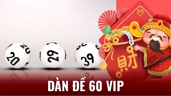 Dàn Đề 60 VIP - Chìa Khóa Cho Chiến Thắng Xổ Số 4 Dàn Đề 60 VIP - Chìa Khóa Cho Chiến Thắng Xổ Số