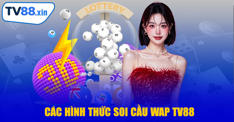 Soi Cầu Wap TV88 – Bí Quyết Dự Đoán Thắng Lớn Mỗi Ngày 9 Các Hình Thức Soi Cầu Wap TV88