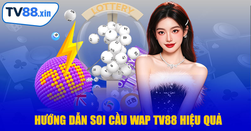 Soi Cầu Wap TV88 – Bí Quyết Dự Đoán Thắng Lớn Mỗi Ngày 10 Hướng Dẫn Soi Cầu Wap TV88 Hiệu Quả