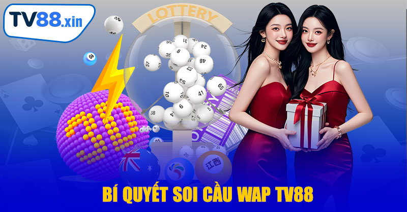 Soi Cầu Wap TV88 – Bí Quyết Dự Đoán Thắng Lớn Mỗi Ngày 1 Soi Cầu Wap TV88 – Bí Quyết Dự Đoán Thắng Lớn Mỗi Ngày