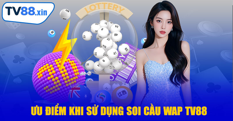 Soi Cầu Wap TV88 – Bí Quyết Dự Đoán Thắng Lớn Mỗi Ngày 8 Ưu Điểm Khi Sử Dụng Soi Cầu Wap TV88