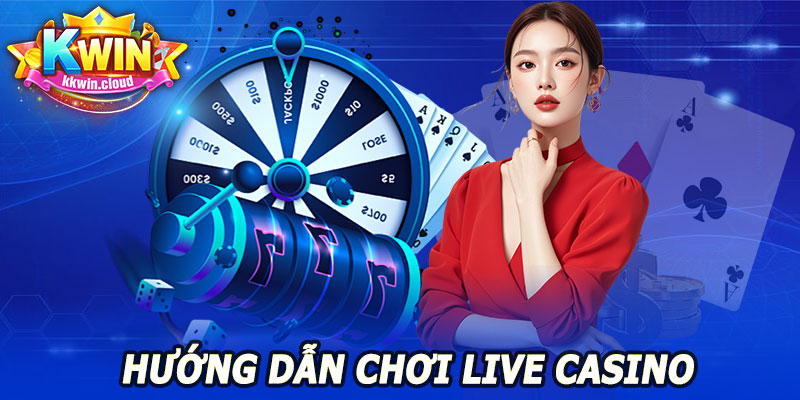 Live Casino KKWIN – Sôi Động, Giải Trí Không Giới Hạn 10 Hướng Dẫn Chơi Live Casino Kkwin